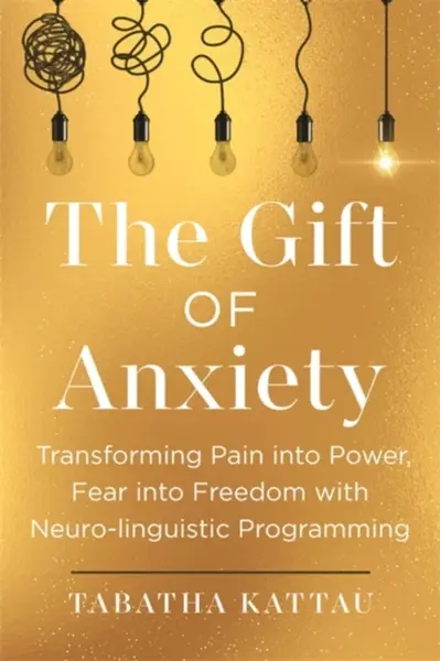 The Gift of Anxiety - Tabatha Kattau