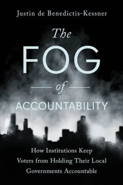 The Fog of Accountability - Justin de Benedictis-Kessner