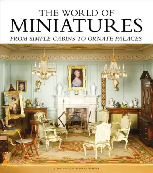 The World of Miniatures - Sarah Walkley