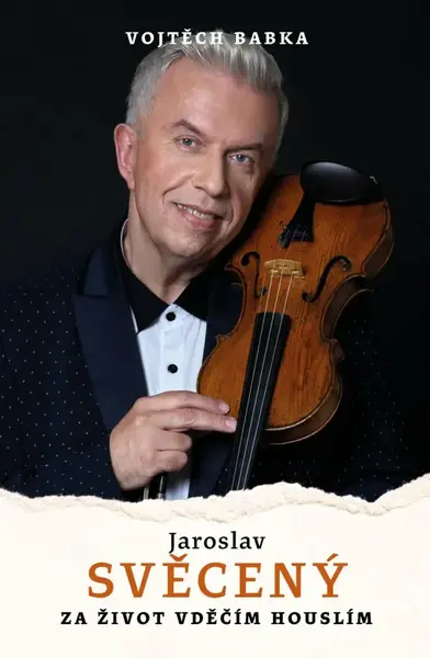 Jaroslav Svěcený: Za život vděčím houslím (poškozené) - Svěcený Jaroslav, Vojtěch Babka