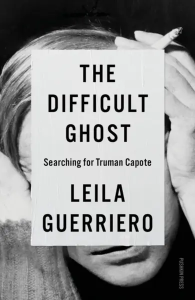 The Difficult Ghost - Leila Guerriero