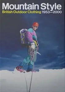 Mountain Style: British Outdoor Clothing - Max Leonard, Henry Iddon