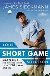Your Short Game Solution - David DeNunzio, James Sieckmann, Greg Rose