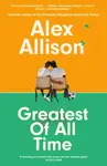 Greatest of All Time - Alex Allison