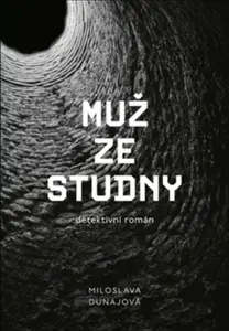 Muž ze studny - Miloslava Dunajová