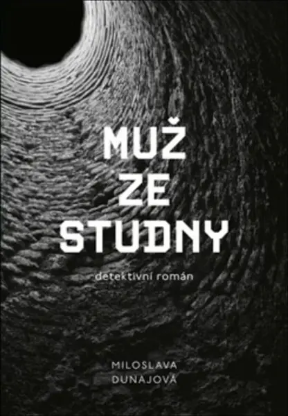 Muž ze studny - Miloslava Dunajová