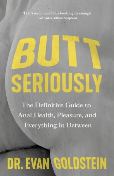Butt Seriously - Evan Goldstein
