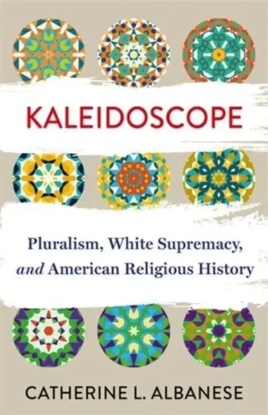 Kaleidoscope - Catherine Albanese