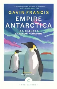 Empire Antarctica - Gavin Francis