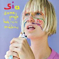 Sia – Some People Have REAL Problems [International Digital] CD