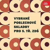 Různí interpreti – Vybrané poslechové skladby pro 5. tř. ZDŠ