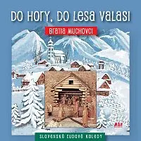 Bratia Muchovci – Do hory, do lesa valasi