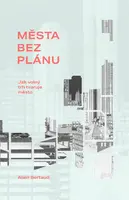 Kniha: Města bez plánu od Bertaud Alain