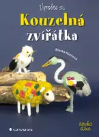 Kniha: Vyrobte si kouzelná zvířátka od Kochová Blanka