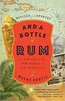 And a Bottle of Rum - Wayne Curtis