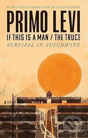 If This Is A Man/The Truce (50th Anniversary Edition): Surviving Auschwitz - kniha z kategorie Odborné a naučné