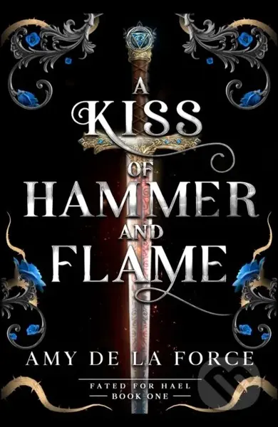 A Kiss of Hammer and Flame (The must-read, sizzling romantasy debut for fans of Throne of Glass) - kniha z kategorie Romantika