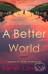 A Better World - Sarah Langan