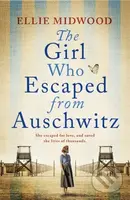 The Girl Who Escaped from Auschwitz (A totally gripping and absolutely heartbreaking World War 2 page-turner, inspired by a true story) - kniha z…
