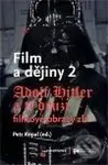 Film a dějiny 2 (Adolf Hitler a ti druzí / Filmové obrazy zla) - kniha z kategorie Umění, design a architektura