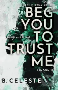 Beg You to Trust Me - B. Celeste - kniha z kategorie Romantika