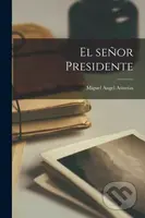 El senor Presidente - Miguel Angel Asturias - kniha z kategorie Historie