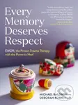 Every Memory Deserves Respect (EMDR, the Proven Trauma Therapy with the Power to Heal) - kniha z kategorie Zdraví a životní styl