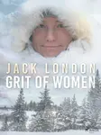 Grit of Women - Jack London - e-kniha