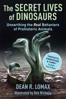 The Secret Lives of Dinosaurs - Dean R. Lomax, Robert Nicholls
