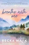 Breathe with Me - Becka Mack - kniha z kategorie Romantická