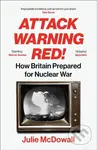 Attack Warning Red! (How Britain Prepared for Nuclear War) - kniha z kategorie Humanitní a společenské vědy