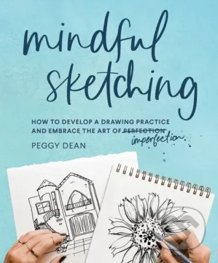 Mindful Sketching (A Drawing Book for Adults) - Peggy Dean - kniha z kategorie Humanitní a společenské vědy