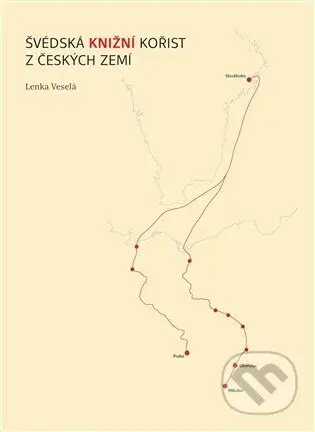 Švédská knižní kořist z českých zemí - Lenka Veselá - kniha z kategorie Novověk