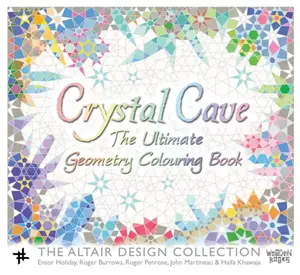 Crystal Cave: The Ultimate Geometry Colouring Book - Roger Penrose
