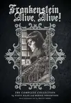 Frankenstein Alive, Alive: The Complete Collection - Steve Niles, Bernie Wrightson