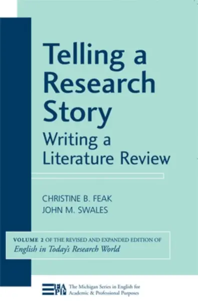 Telling a Research Story: Writing a Literature Review - Christine Feak, John M. Swales