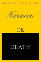 Feminism or Death - Francoise d'Eaubonne