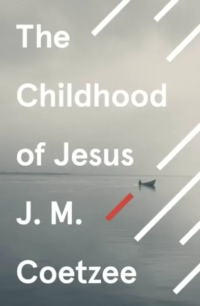 The Childhood of Jesus - J.M. Coetzee