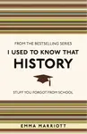 I Used to Know That: History - Marriott Emma