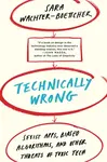 Technically Wrong - Sara Wachter-Boettcher