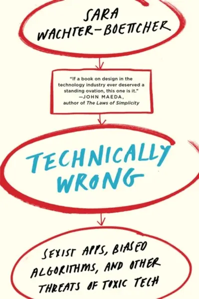 Technically Wrong - Sara Wachter-Boettcher