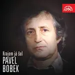 Pavel Bobek – Krajem já šel