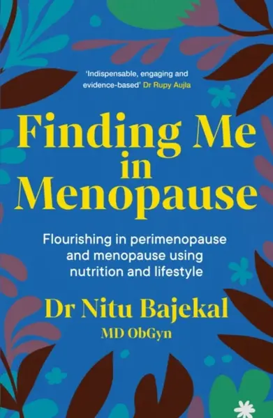 Finding Me in Menopause - Dr Nitu Bajekal
