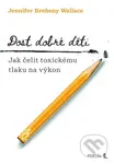 Dost dobré děti (Jak čelit toxickému tlaku na výkon) - kniha z kategorie Vztahy a rodina