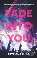 Fade into You - Catriona Child - kniha z kategorie Společenská beletrie