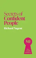 Secrets of Confident People - Richard Nugent