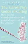 The Selfish Pig's Guide To Caring - Hugh Marriott