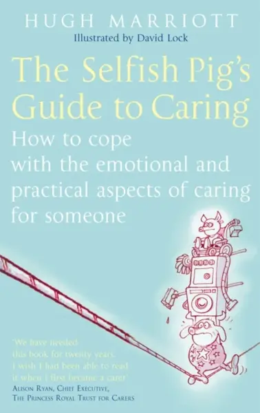 The Selfish Pig's Guide To Caring - Hugh Marriott
