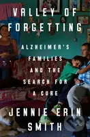 Valley of Forgetting (Alzheimer's Families and the Search for a Cure) - kniha z kategorie Přírodní vědy a technika
