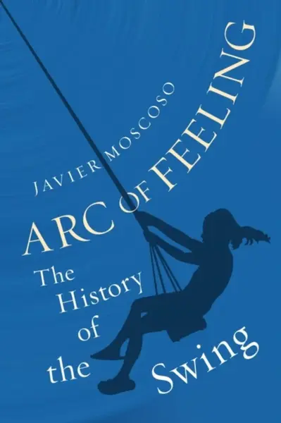 Arc of Feeling - Javier Moscoso